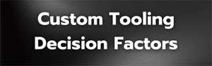 Tooling Decision Factors